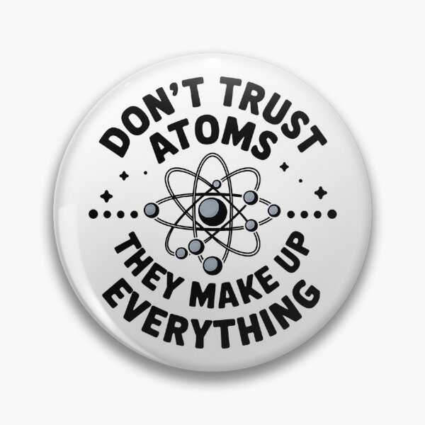 Item preview, Don't Trust Atoms They Make Up Everything  designed and sold by bukajart.