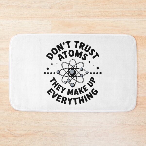 Item preview, Don't Trust Atoms They Make Up Everything  designed and sold by bukajart.