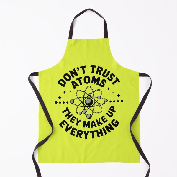 Item preview, Don't Trust Atoms They Make Up Everything designed and sold by bukajart.