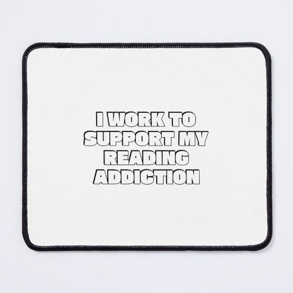 Item preview, I Work To Support My Reading Addiction  designed and sold by Inspirationmotivation.