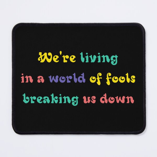 Item preview, We're living in a world of fools, breaking us down designed and sold by PariSeine.