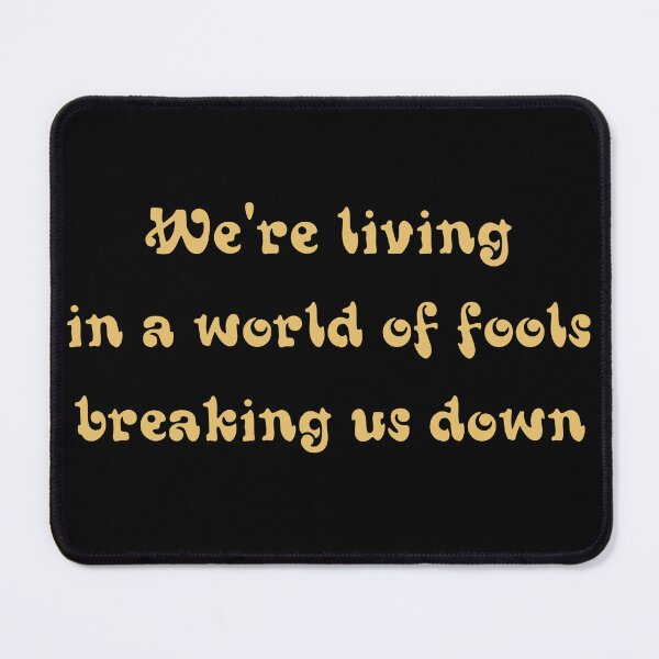 Item preview, We're living in a world of fools, breaking us down designed and sold by PariSeine.
