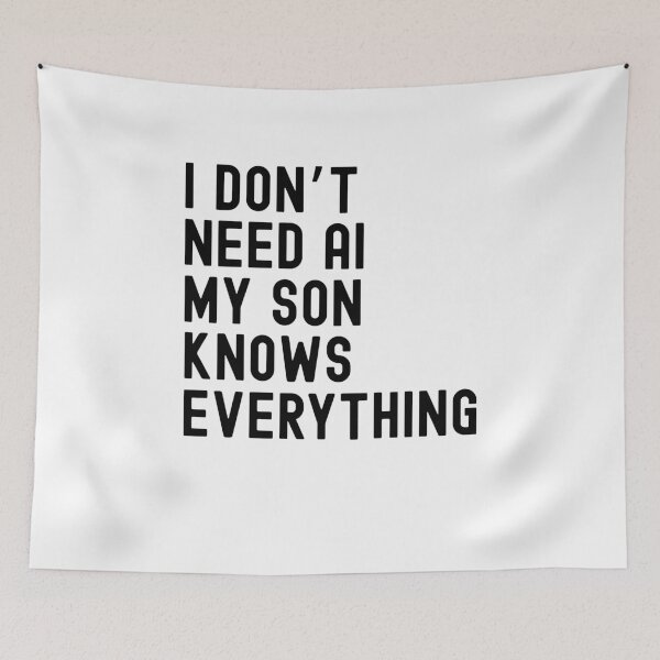 Item preview, I Dont Need AI My Son Knows Everything Funny Family designed and sold by snowry.