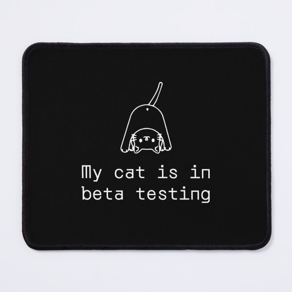 Item preview, My cat is in beta testing designed and sold by PromptlyPrinted.
