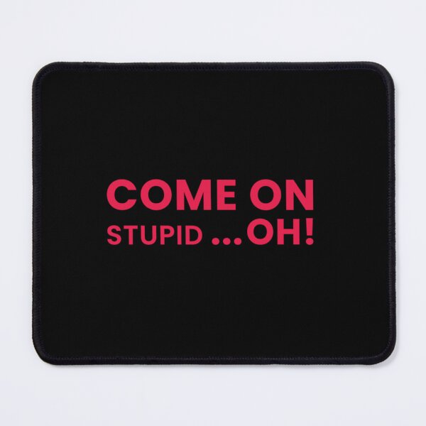 Item preview, Come on Stupid oh! - Wallace And Gromit        designed and sold by Josephine-Shop.