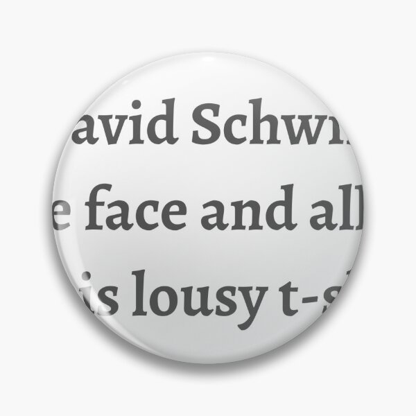 Item preview, I bit david schwimmer designed and sold by quinnsredbubble.