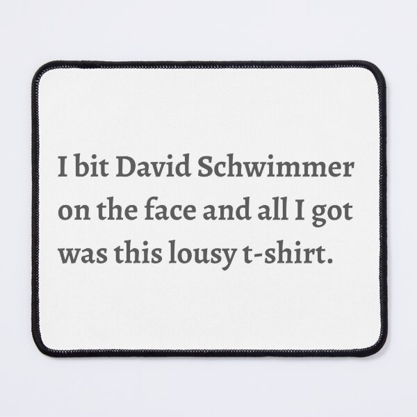 Item preview, I bit david schwimmer designed and sold by quinnsredbubble.