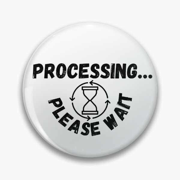 Item preview, Processing… Please Wait – Funny Tech & Gamer Humor T-Shirt designed and sold by CVDesignHub.