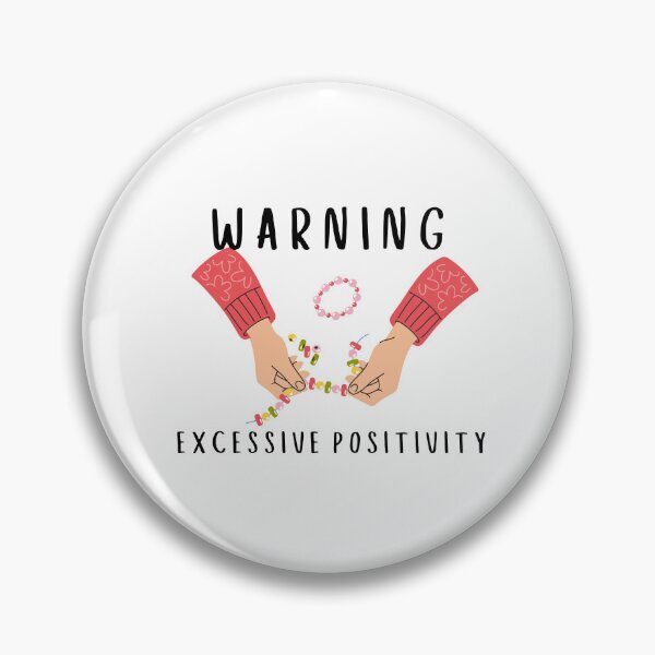 Item preview, Warning: Excessive Positivity designed and sold by patricke116.