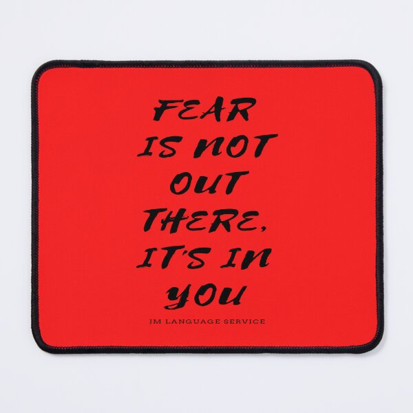 Item preview, Fear Is Not Out There, It's in You – Inner Strength Quote designed and sold by JM Language Service.