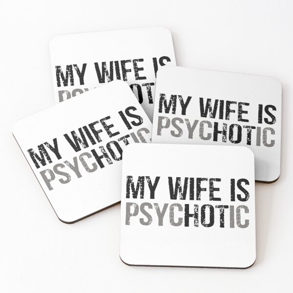 Item preview, My Wife is Psychotic – Humor Meets Love and Style designed and sold by Nextstep Design.