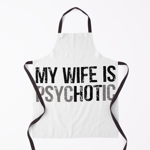 Item preview, My Wife is Psychotic – Humor Meets Love and Style designed and sold by Nextstep Design.