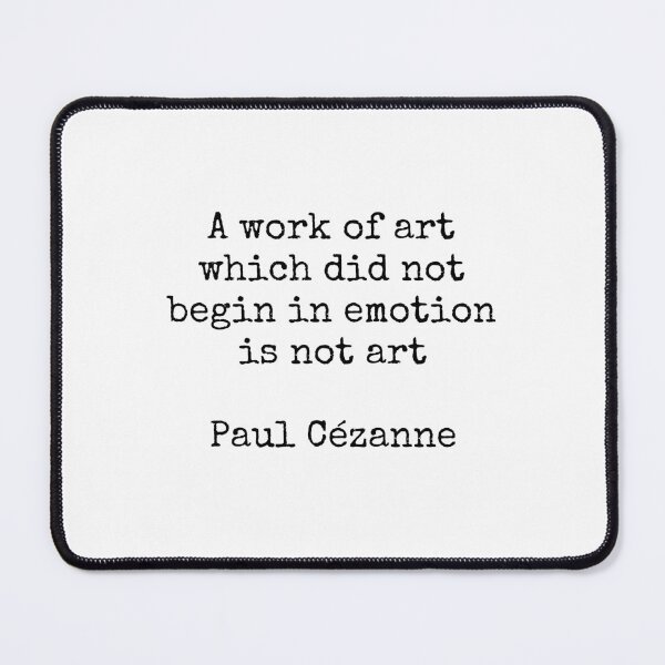 Item preview, A work of art which did not begin in emotion is not art - Paul Cezanne quote designed and sold by Inspirationmotivation.