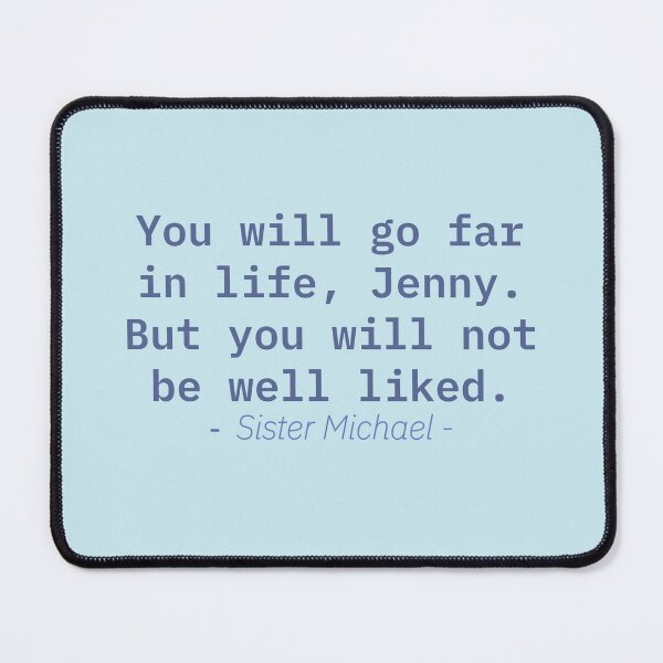 Item preview, You will go far in life, Jenny. But you will not be well liked. - Derry Girls designed and sold by Laura_S _13.