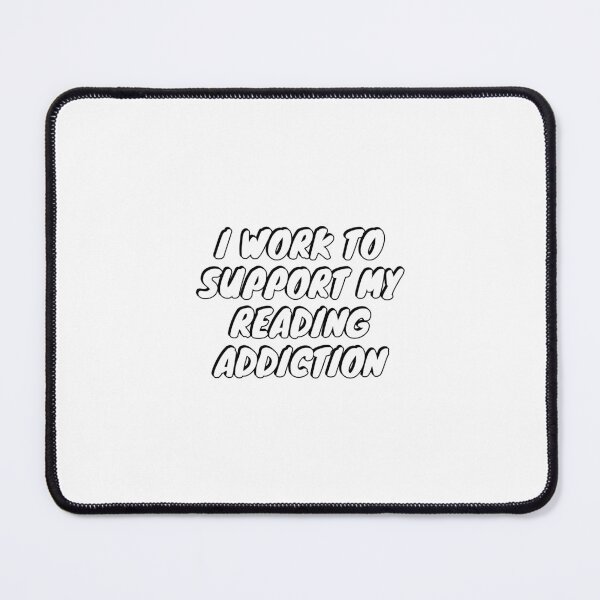 Item preview, I Work To Support My Reading Addiction  designed and sold by Inspirationmotivation.