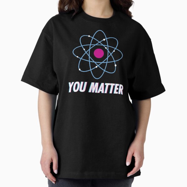 Item preview, You Matter Science Teacher Physics T-Shirt designed and sold by JOSHGREENONLINE.