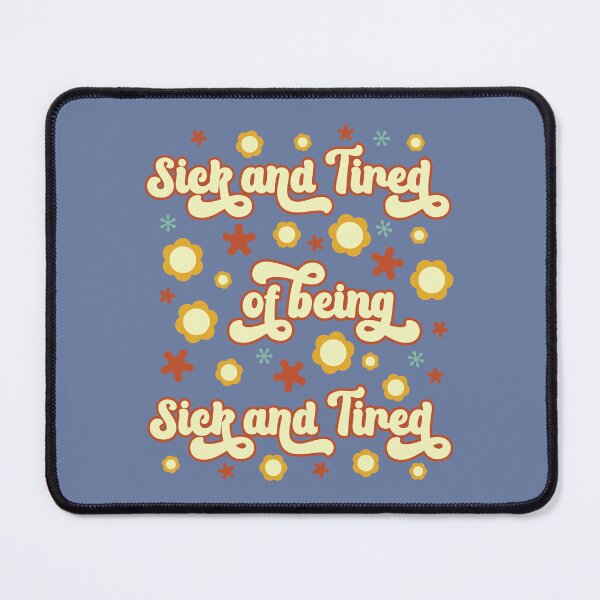 Item preview, Chronically Iconic – Sick and Tired of Being Sick and Tired designed and sold by Designs by Jesabee.