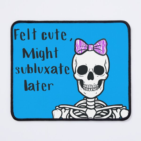 Item preview, Felt Cute Might Subluxate Later designed and sold by cascadiacreator.