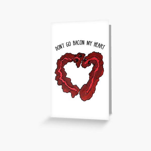 Bacon My Heart Greeting Cards Redbubble - dont go breaking my heart roblox