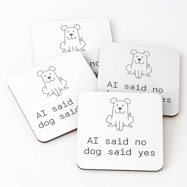 Item preview, AI said no dog said yes designed and sold by PromptlyPrinted.
