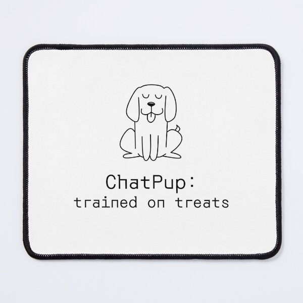Item preview, ChatPup: trained on treats designed and sold by PromptlyPrinted.