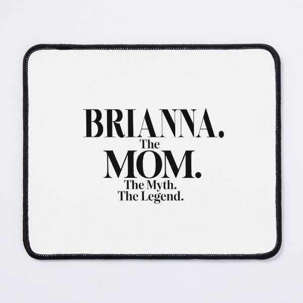 Item preview, Brianna The Mom The Myth The Legend Brianna Name - Funny Mom Quote designed and sold by Oussinc.