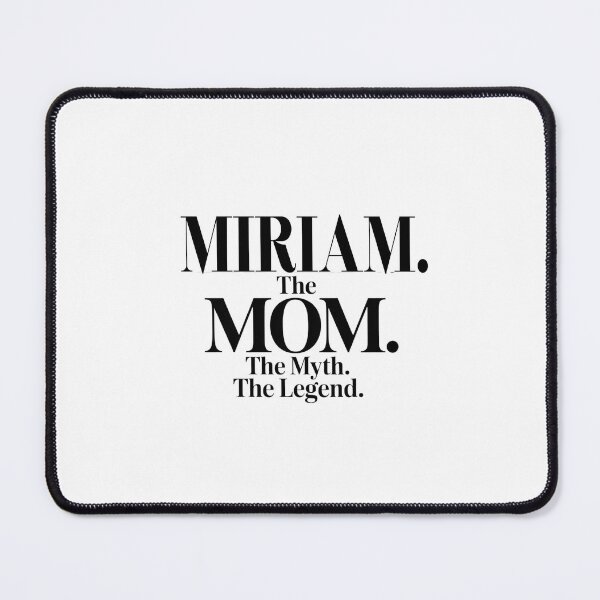 Item preview, Miriam The Mom The Myth The Legend Miriam Name - Funny Mom Quote designed and sold by Oussinc.