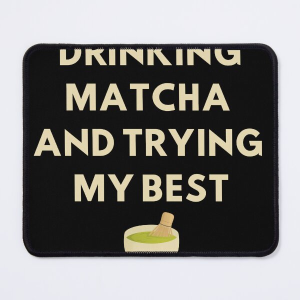 Item preview, Drinking Matcha and Trying My Best Design designed and sold by Cooper123-H.
