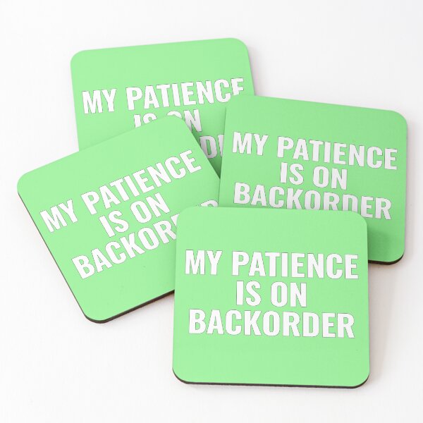 Item preview, My patience is on backorder  designed and sold by NikkisTees.