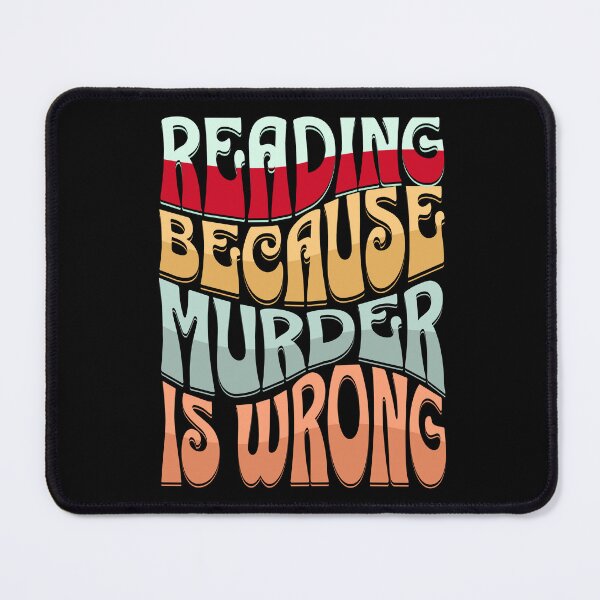 Item preview, Reading Because Murder Is Wrong, Book Lover Gift designed and sold by Bliss Find And Design.