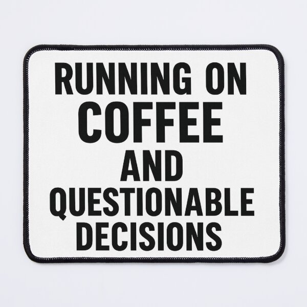 Item preview, running on coffee and questionable decisions designed and sold by NikkisTees.