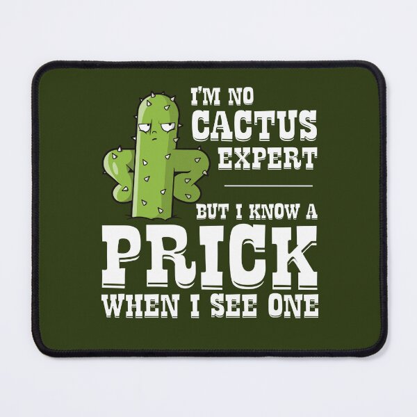 Item preview, I know a prick when I see one - offensive funny cactus joke designed and sold by messy-nessie.
