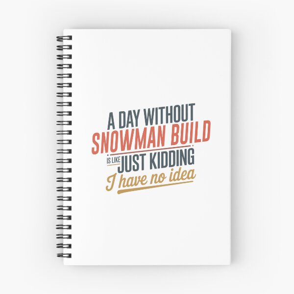 Item preview, A Day Without Snowman Build Is Like Just Kidding - Cool & Funny Snowman Build Lover designed and sold by Watsonarts.