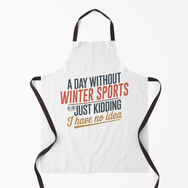 Item preview, A Day Without Winter Sports Is Like Just Kidding - Cool & Funny Winter Sports Lover designed and sold by Watsonarts.