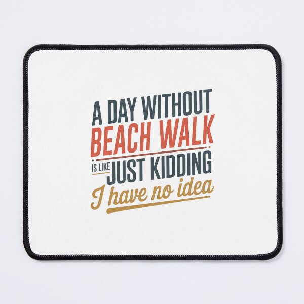 Item preview, A Day Without Beach Walk Is Like Just Kidding - Cool & Funny Beach Walk Lover designed and sold by Watsonarts.