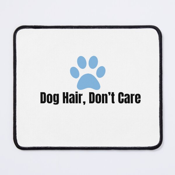 Item preview, Dog Hair Don’t Care – Funny Dog Lover Quote Design designed and sold by Pawfect_Co.