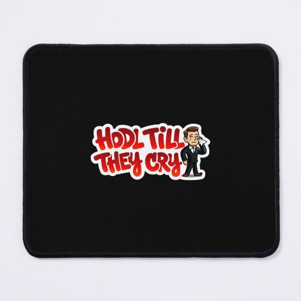 Item preview, Hodl Till They Cry Crypto Slogan Artwork designed and sold by RadDeck.