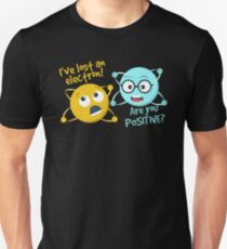 Ich verlor ein Elektron Bist du positiver lustiger Wissenschafts-Witz Slim Fit T-Shirt