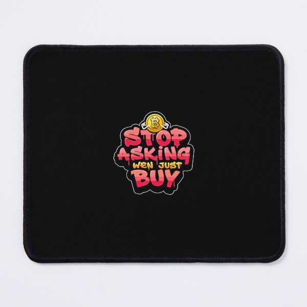 Item preview, Bitcoin Stop Asking Wen Just Buy Crypto Slogan designed and sold by RadDeck.
