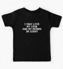 I only love my crib Kids Tee