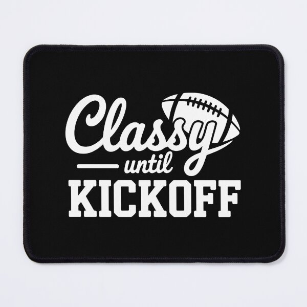 Item preview, Classy Until Kickoff designed and sold by theartfulaspie.