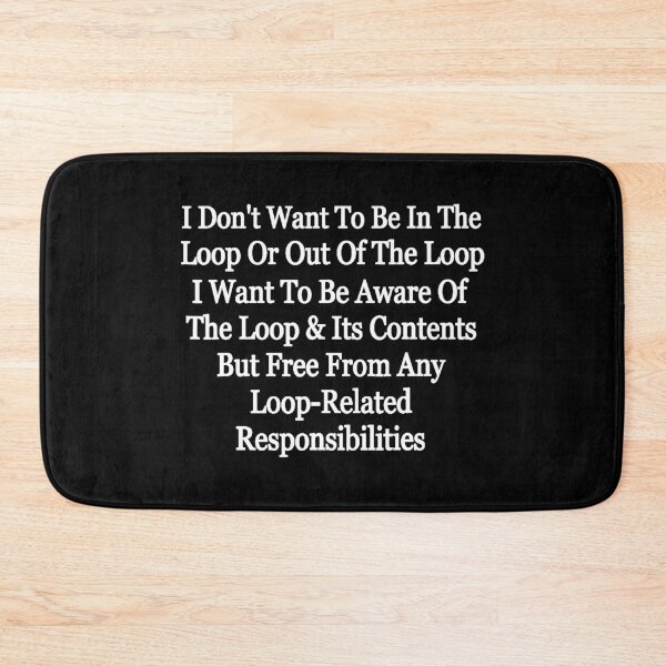 Item preview, i Don't Want to be in The Loop or Out of The Loop Funny humor designed and sold by PatternFariss.