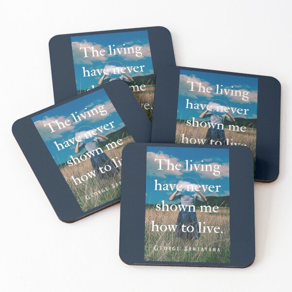 Item preview, George Santayana quote: The living have never shown me how to live. designed and sold by artbleed.