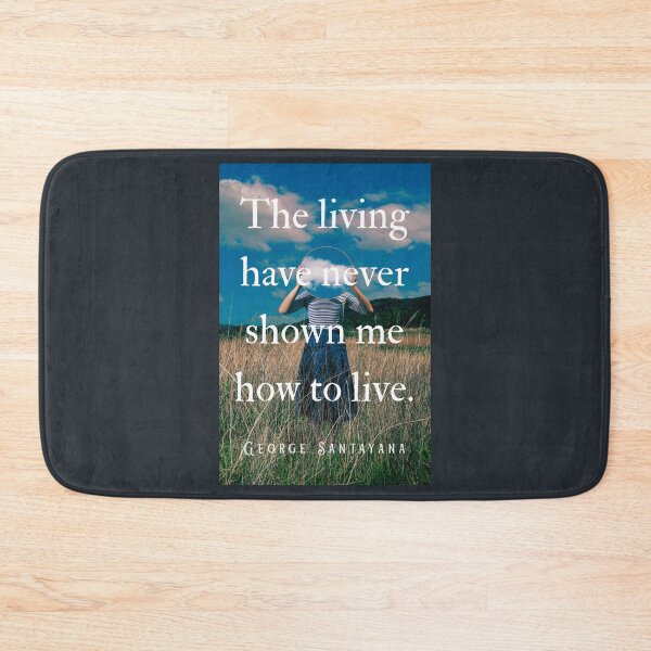 Item preview, George Santayana quote: The living have never shown me how to live. designed and sold by artbleed.