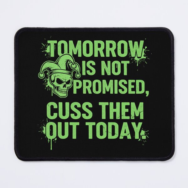 Item preview, Tomorrow Is Not Promised, Cuss Them Out Today designed and sold by Comfy Creations.