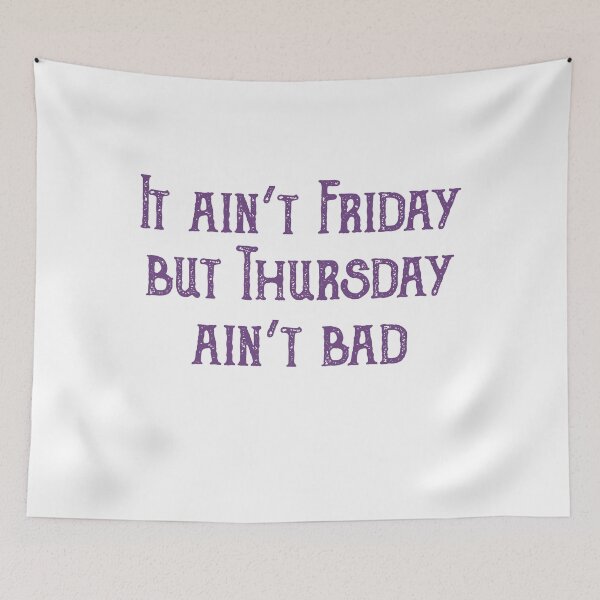 Item preview, It ain't Friday but Thursday ain't bad designed and sold by oleo79.