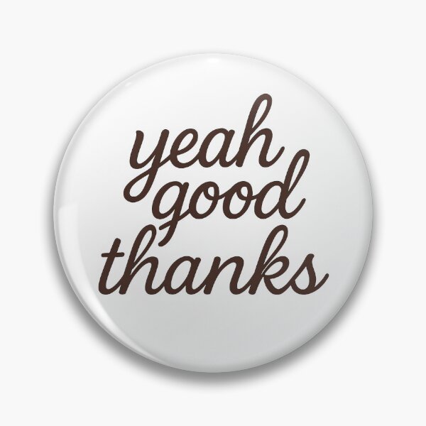Item preview, Yeah Good Thanks designed and sold by DadBodStudio.