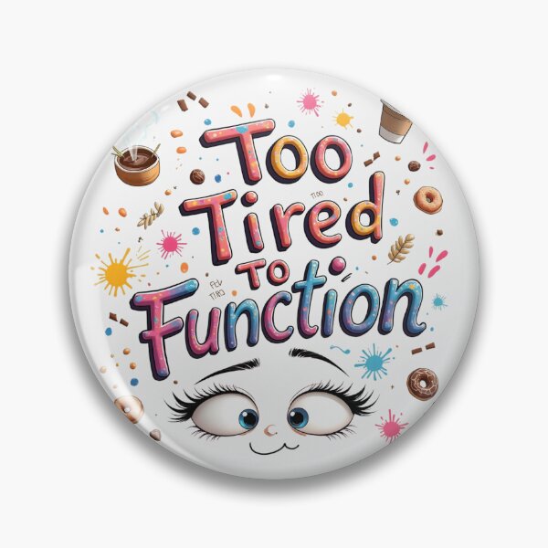 Item preview, Too Tired To Function | Funny Relatable Meme designed and sold by LR Vibe Studio.