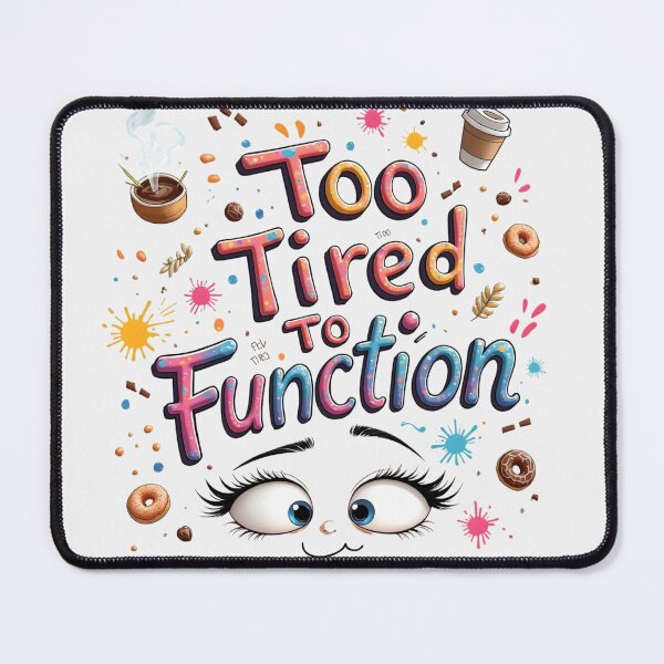 Item preview, Too Tired To Function | Funny Relatable Meme designed and sold by LR Vibe Studio.