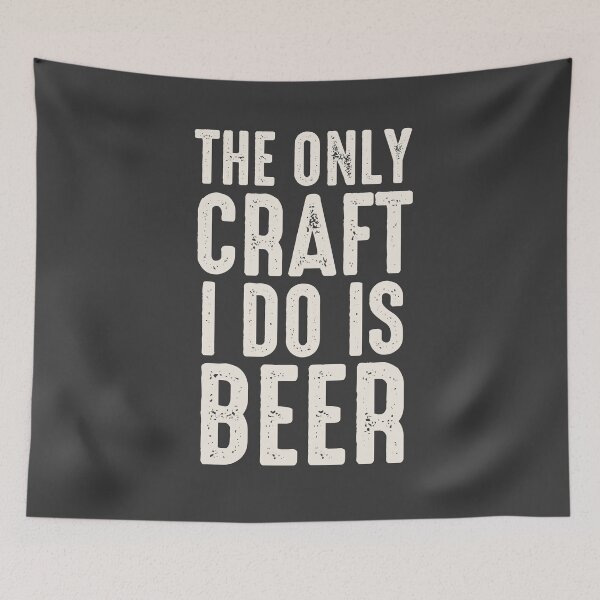 Item preview, The Only Craft Is Do Is Beer designed and sold by kjanedesigns.